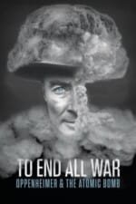 Movie To End All War: Oppenheimer & the Atomic Bomb