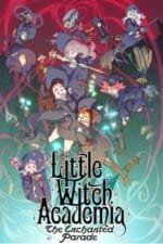 Movie Little Witch Academia: The Enchanted Parade