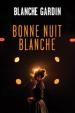 Movie Blanche Gardin – Bonne nuit Blanche