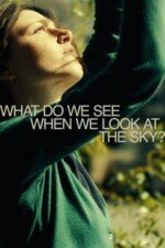 Movie What Do We See When We Look at the Sky?