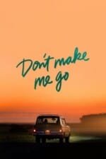 Movie Don’t Make Me Go