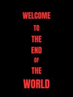 Welcome To The End Of The World