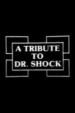 Movie A Tribute to Dr. Shock