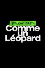 F*ckin’ Fred : Comme un Léopard